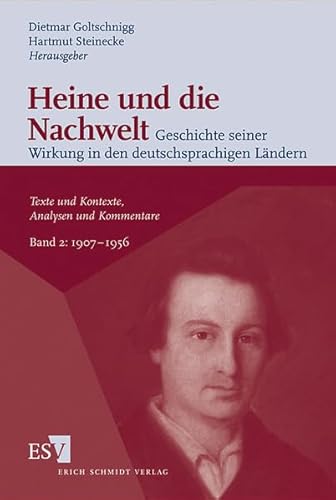 Heine und die Nachwelt 02 Geschichte seiner Wirkung in den deutschsprachigen Ländern: 1907 - 1956. Texte und Kontexte, Analysen und Kommentare: Texte ... Texte und Kontexte, Analysen und Kommentare)