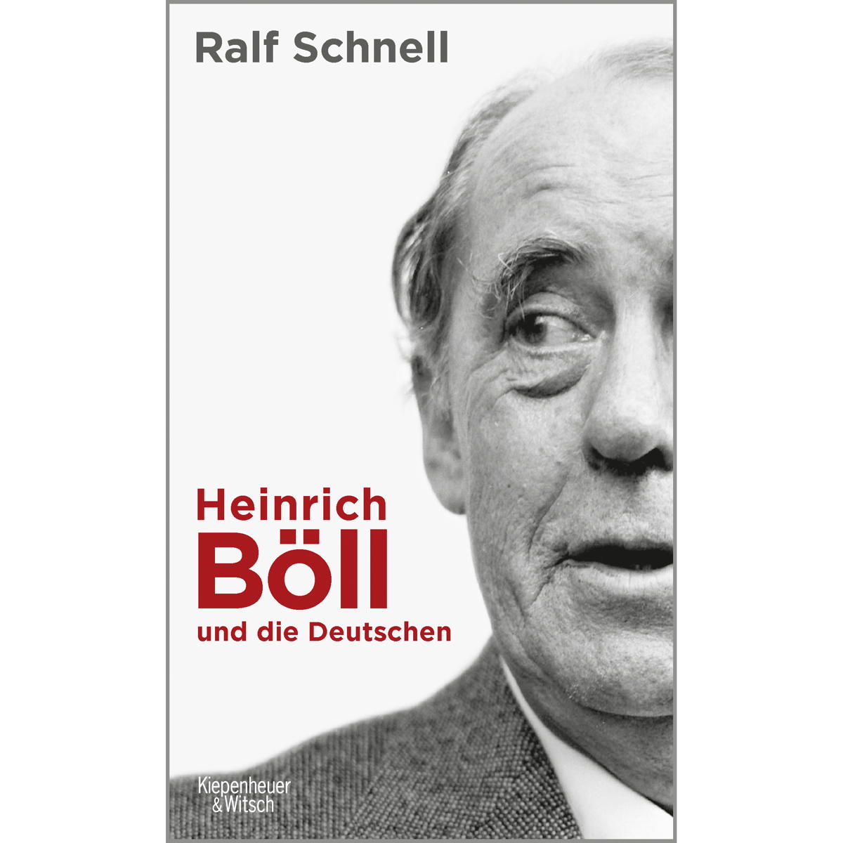 Heinrich Böll und die Deutschen von Kiepenheuer & Witsch GmbH