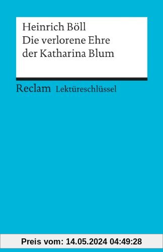 Heinrich Böll: Die verlorene Ehre der Katharina Blum. Lektüreschlüssel