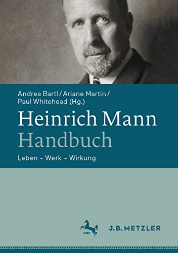 Heinrich Mann-Handbuch: Leben – Werk – Wirkung von J.B. Metzler