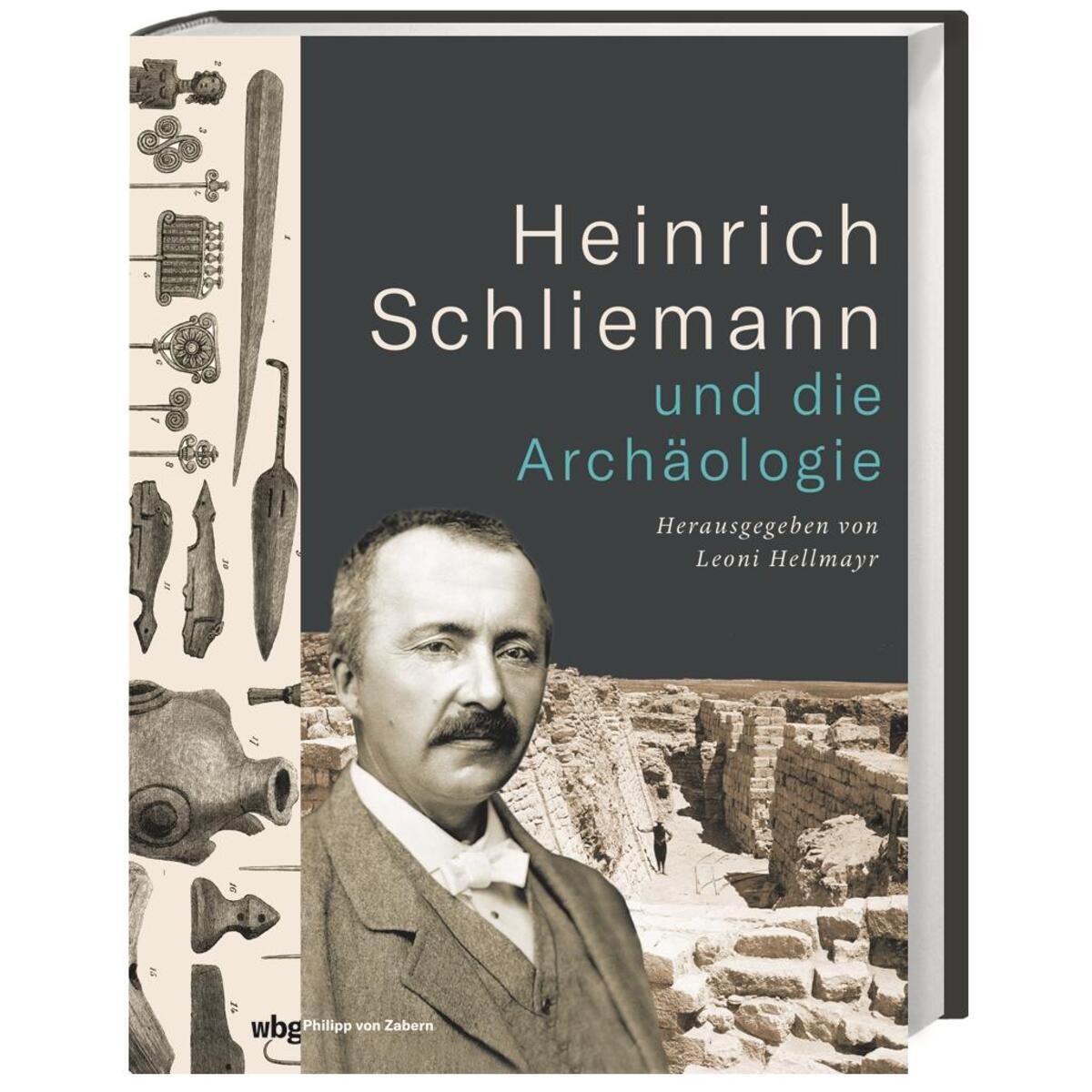 Heinrich Schliemann und die Archäologie von wbg Philipp von Zabern