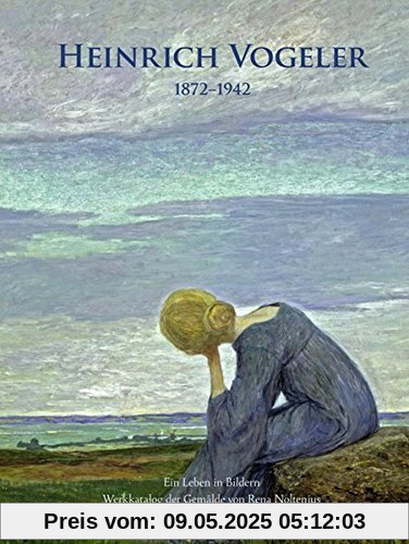 Heinrich Vogeler: Ein Leben in Bildern - mit Werkkatalog der Gemälde