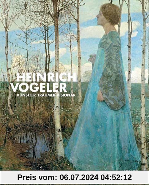 Heinrich Vogeler: Künstler - Träumer - Visionär