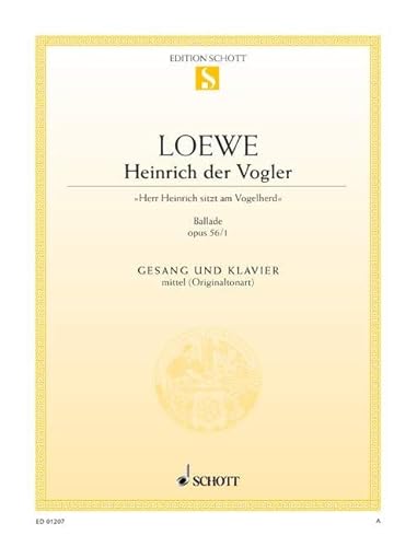 Heinrich der Vogler: "Herr Heinrich sitzt am Vogelherd", Ballade. op. 56/1. mittlere Singstimme und Klavier.: "Herr Heinrich sitzt am Vogelherd", ... moyenne. (Edition Schott Einzelausgabe)