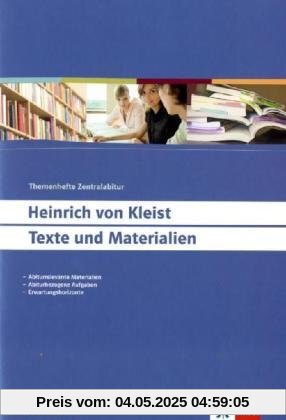 Heinrich von Kleist: Texte und Materialien: Texte und Materialien. Themenhefte Zentralabitur