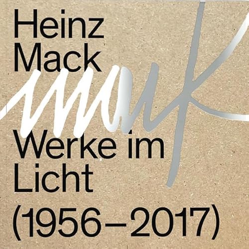Heinz Mack: Werke im Licht (1956 - 2017) von Das Wunderhorn