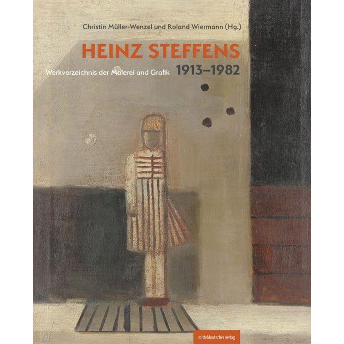 Heinz Steffens. 1913-1982 von Mitteldeutscher Verlag