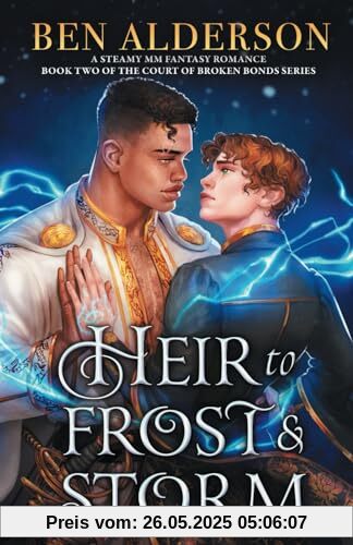 Heir to Frost and Storm: A steamy MM fantasy romance (Court of Broken Bonds, Band 2)