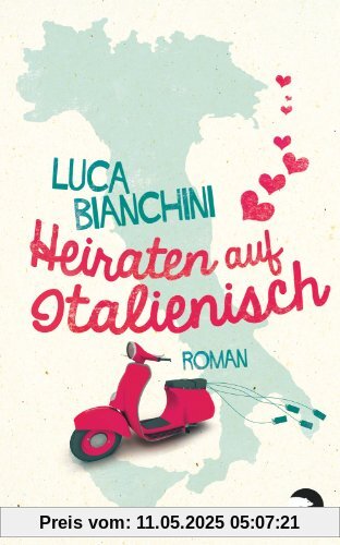 Heiraten auf Italienisch: Roman Heiraten auf Italienisch: Roman