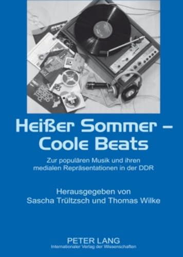 Heißer Sommer – Coole Beats: Zur populären Musik und ihren medialen Repräsentationen in der DDR