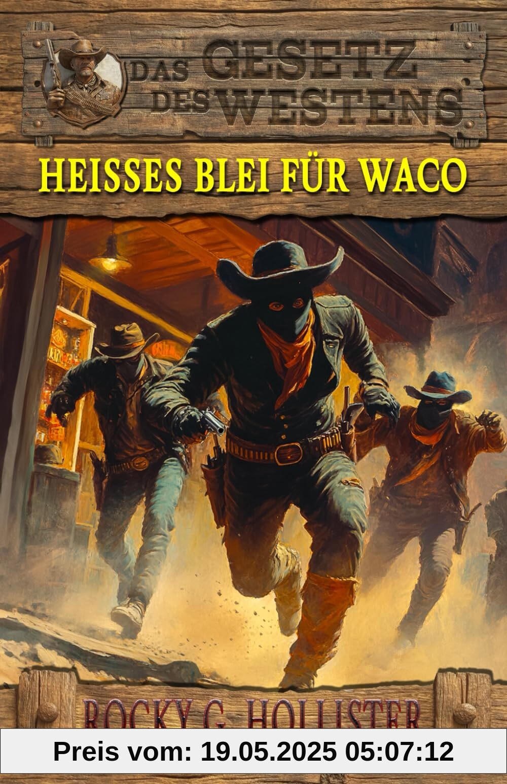 Heißes Blei für Waco: Der Unzähmbare Band 3 – Historischer Western (Historische Western-Reihe Das Gesetz des Westens, Band 11)
