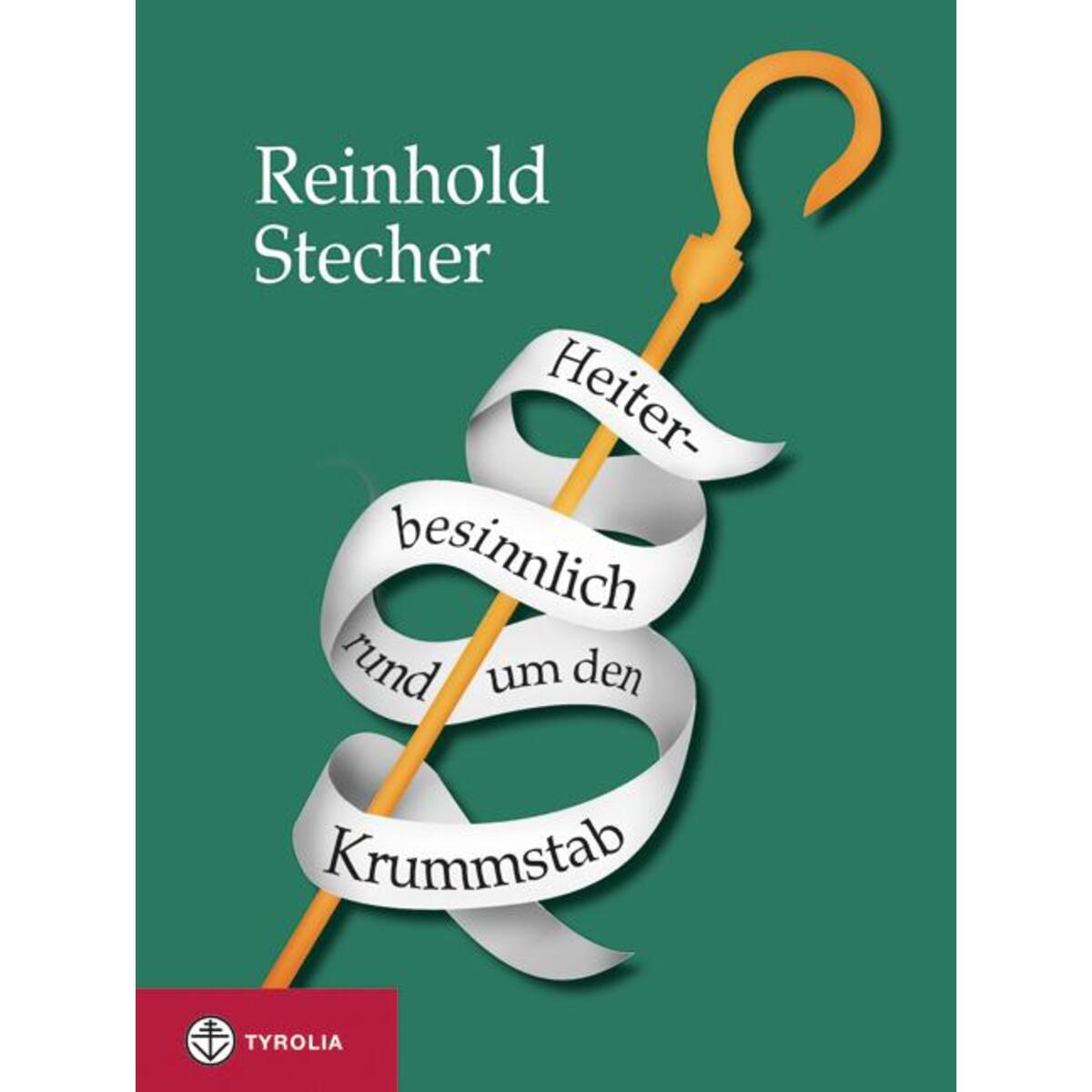 Heiter-besinnlich rund um den Krummstab Heiter-besinnlich rund um den Krummstab von Tyrolia
