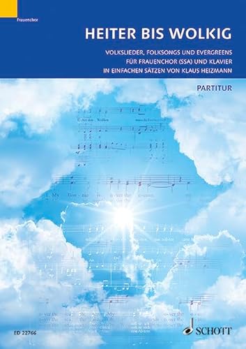 Heiter bis wolkig: Volkslieder, Folksongs und Evergreens für Frauenchor (SSA) und Klavier in einfachen Sätzen. Frauenchor (SA und SSA) und Klavier. Chorbuch.