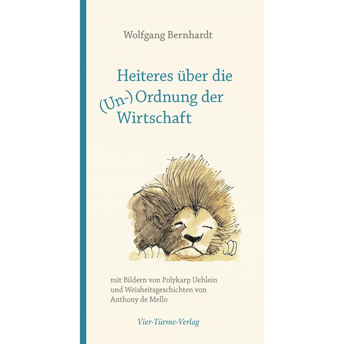 Heiteres über die (Un-)Ordnung der Wirtschaft von Vier Tuerme GmbH