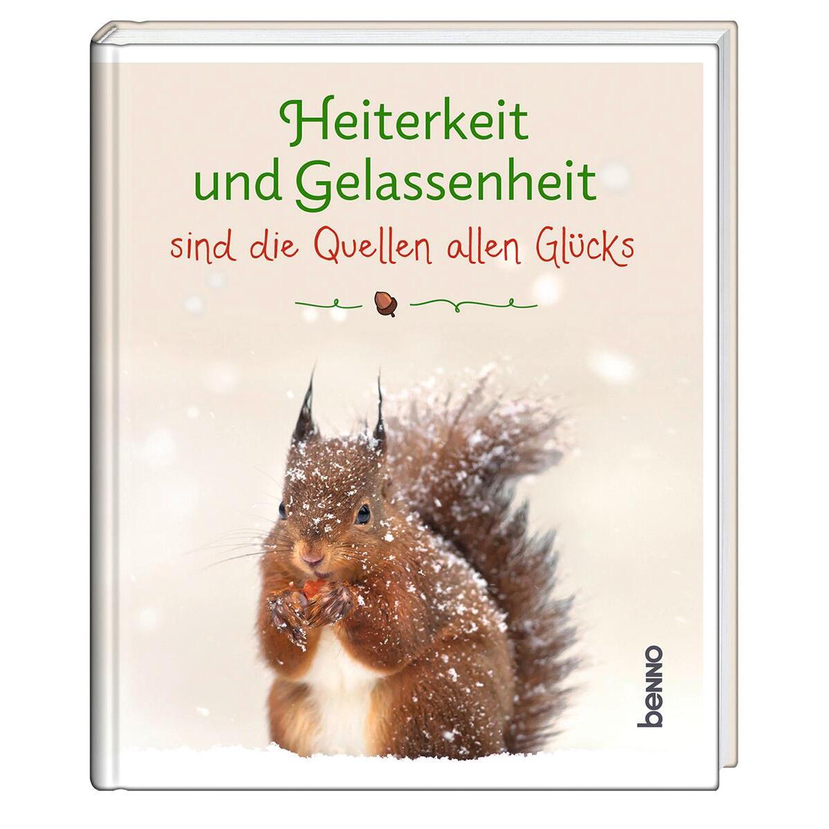 Heiterkeit und Gelassenheit sind die Quellen allen Glücks von St. Benno Verlag