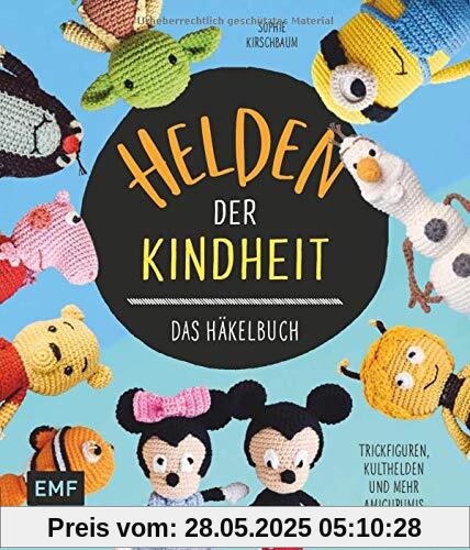 Helden der Kindheit – Das Häkelbuch – Trickfiguren, Kulthelden und mehr Amigurumis häkeln