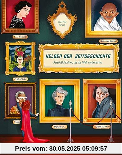 Helden der Zeitgeschichte: Persönlichkeiten, die die Welt veränderten