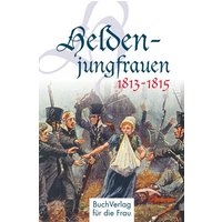 Heldenjungfrauen 1813-1815