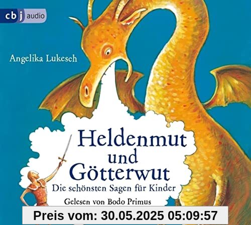 Heldenmut und Götterwut: Die schönsten Sagen für Kinder Heldenmut und Götterwut: Die schönsten Sagen für Kinder