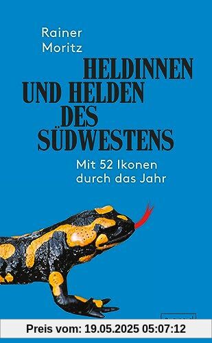 Heldinnen und Helden des Südwestens: mit 52 Ikonen durch das Jahr - vollständig überarbeitete und erweiterte Neuauflage