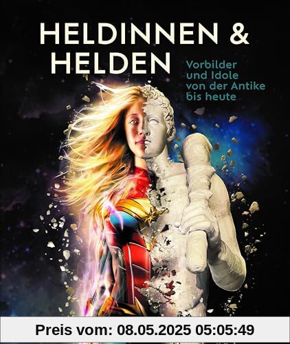Heldinnen & Helden: Vorbilder und Idole von der Antike bis heute