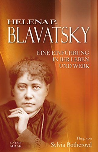 Helena P. Blavatsky: Eine Einführung in ihr Leben und Werk