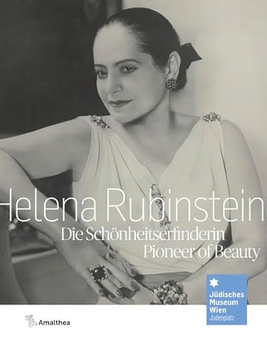Helena Rubinstein: Die Schönheitserfinderin. Pioneer of Beauty