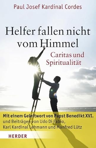 Helfer fallen nicht vom Himmel: Caritas und Spiritualität