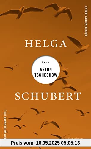 Helga Schubert über Anton Tschechow (Bücher meines Lebens, Band 4)