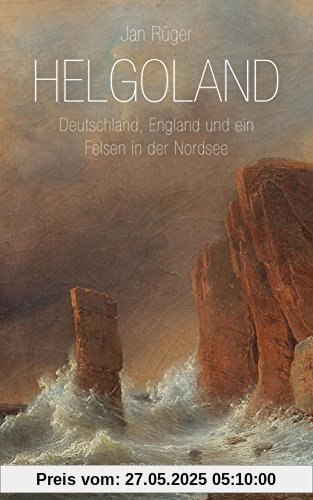 Helgoland: Deutschland, England und ein Felsen in der Nordsee