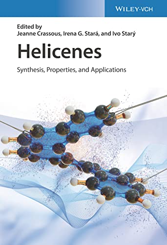 Helicenes: Synthesis, Properties and Applications Helicenes: Synthesis, Properties and Applications von Wiley-VCH