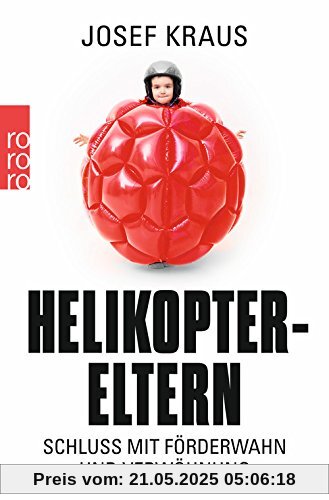 Helikopter-Eltern: Schluss mit Förderwahn und Verwöhnung