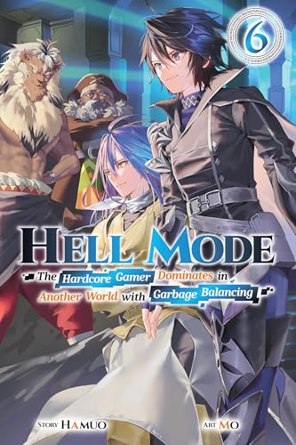 Hell Mode, Vol. 6: The Hardcore Gamer Dominates in Another World With Garbage Balancing (HELL MODE LIGHT NOVEL SC) von Yen Press