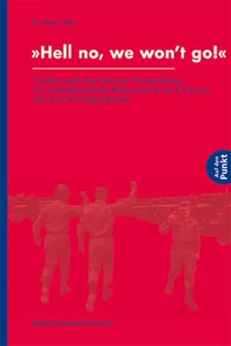„Hell no, we won’t go!“: 50 Jahre nach dem Ende des Vietnamkriegs: Der antimilitaristische Widerstand in der US-Armee und der US-Zivilgesellschaft (Auf den Punkt) von Verlag Graswurzelrevolution
