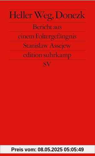 Heller Weg, Donezk: Bericht aus einem Foltergefängnis (edition suhrkamp)