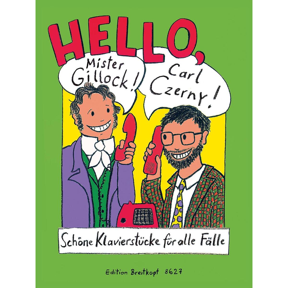 Hello, Mr Gillock! Hello, Carl Czerny! Hello, Mr Gillock! Hello, Carl Czerny! von Breitkopf & Härtel