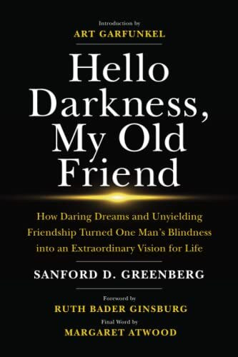 Hello Darkness, My Old Friend: How Daring Dreams and Unyielding Friendship Turned One Man’s Bl...