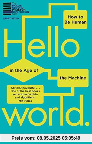 Hello World: How  to be Human in the Age of the Machine