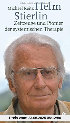 Helm Stierlin - Zeitzeuge und Pionier der systemischen Therapie