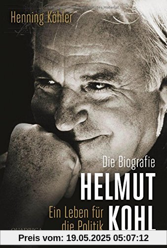 Helmut Kohl: Ein Leben für die Politik. Die Biografie