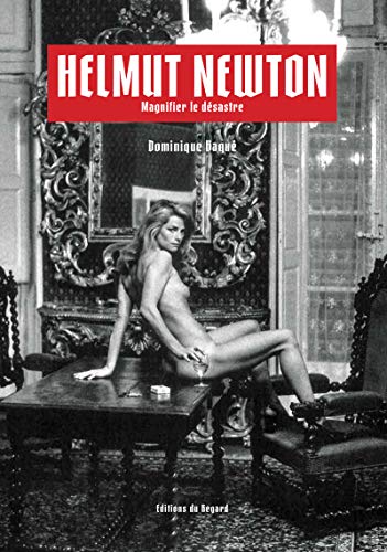 Helmut Newton - Magnifier le désastre von REGARD