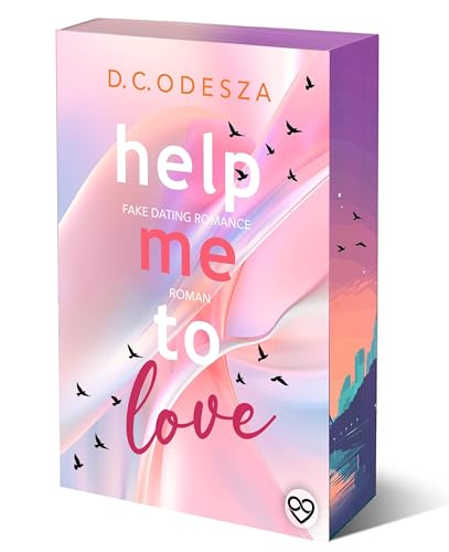 Help me to love: Sonderausgabe mit limitiertem Farbschnitt & Illustration in der 1. Auflage (Help me to …: spicy Fake Dating Romance) von D.C. Odesza
