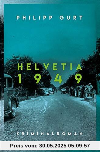 Helvetia 1949: Kriminalroman Helvetia 1949: Kriminalroman