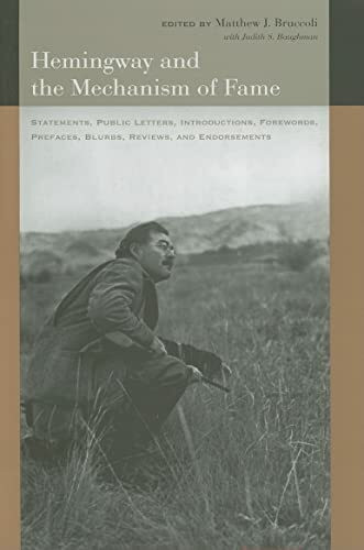 Hemingway And the Mechanism of Fame: Statements, Public Letters, Introductions, Forewords, Pre... Hemingway And the Mechanism of Fame: Statements, Public Letters, Introductions, Forewords, Pre...