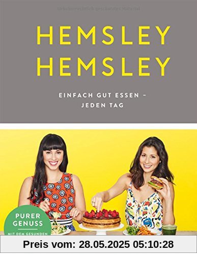 Hemsley und Hemsley: Einfach gut essen - jeden Tag