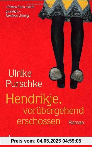 Hendrikje, vorübergehend erschossen: Roman