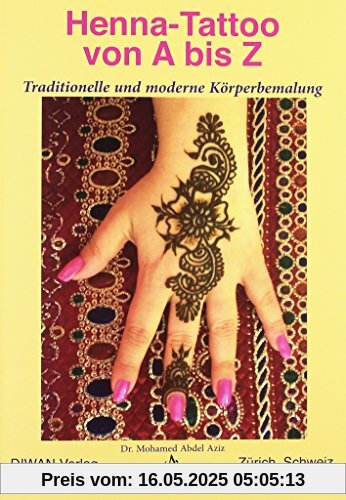 Henna-Tattoo von A bis Z: Traditionelle und moderne Körperbemalung Henna-Tattoo von A bis Z: Traditionelle und moderne Körperbemalung