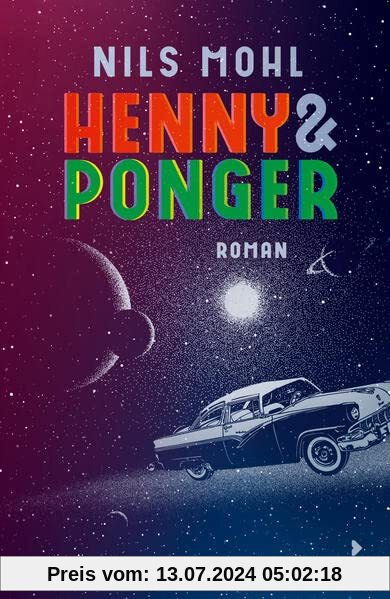 Henny & Ponger: Ein Roadtrip mit Romantik- und Retrofeeling voller Sprachwitz! Spannender Coming of Age Roman. Jugendbuch ab 14 Jahre