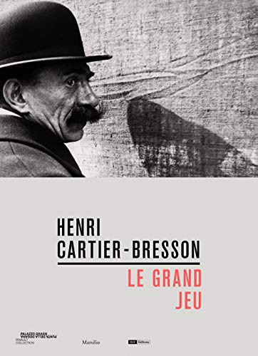Henri Cartier-Bresson: Le Grand Jeu (Cataloghi)