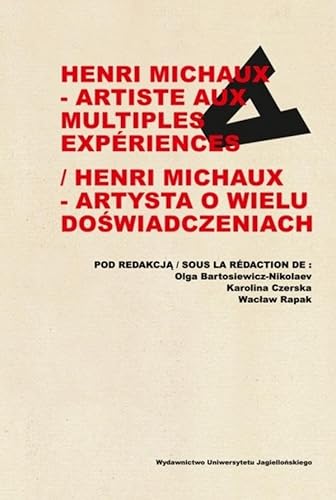 Henri Michaux Artiste aux multiples experiences / Henri Michaux Artysta o wielu doświadczeniach von Wydawnictwo Uniwersytetu Jagiellońskiego